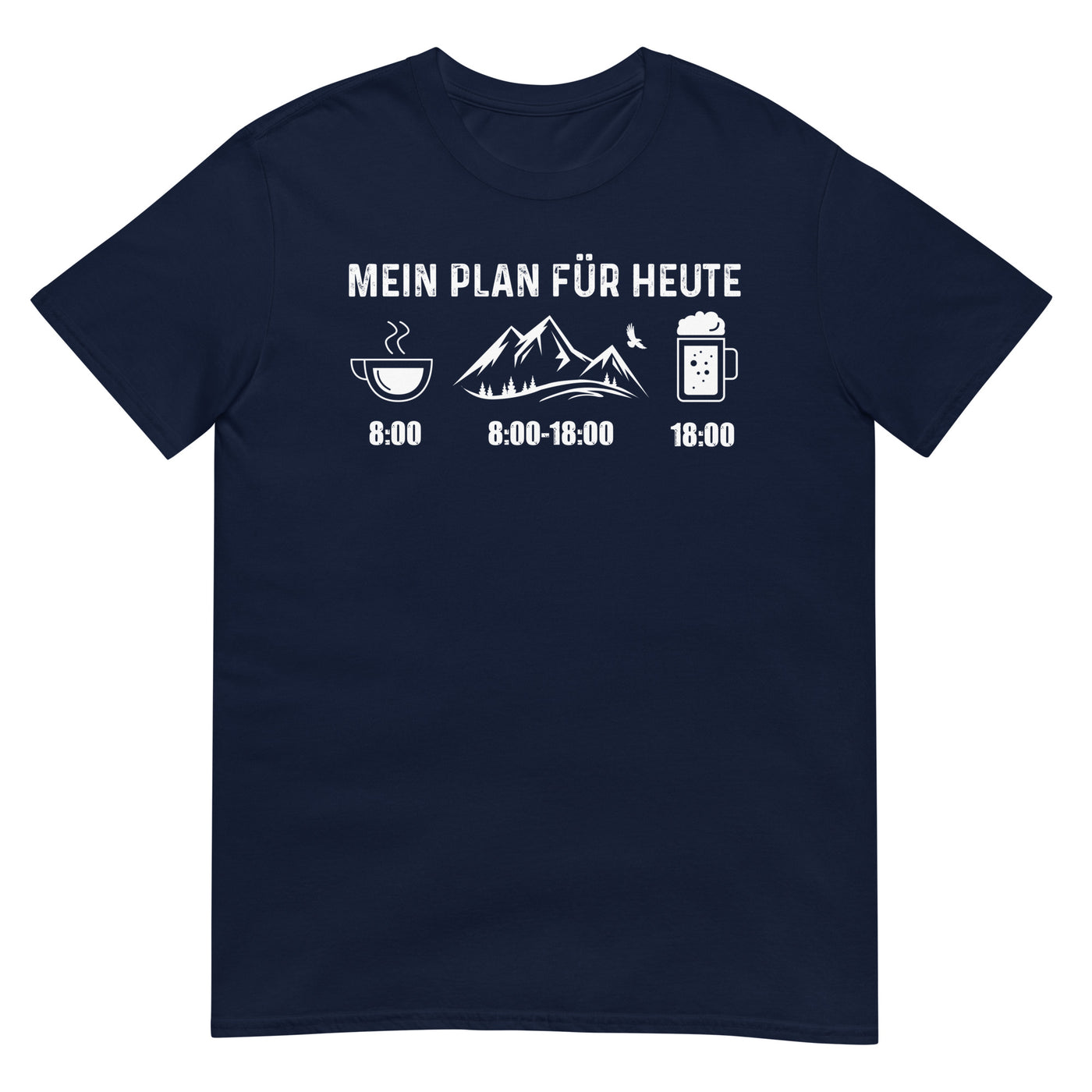 Mein Plan Für Heute - T-Shirt (Unisex) berge xxx yyy zzz Navy