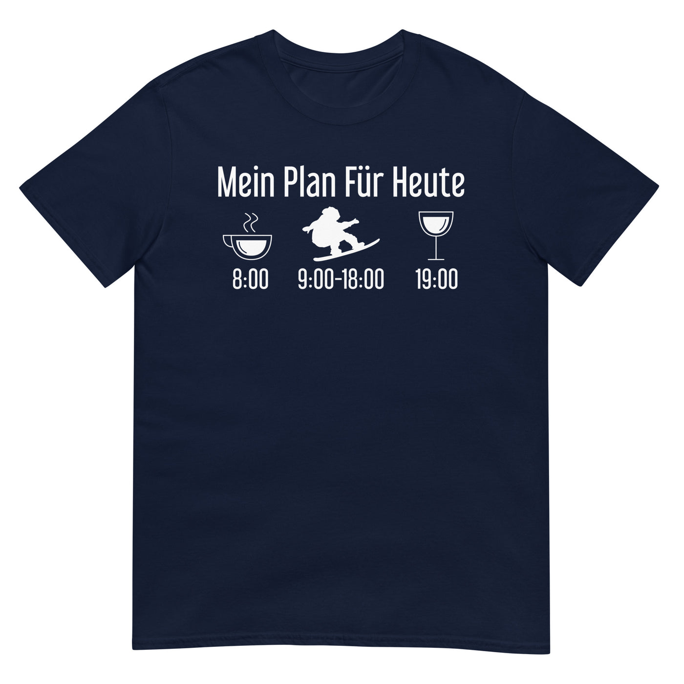 Mein Plan Für Heute - T-Shirt (Unisex) snowboarden xxx yyy zzz Navy