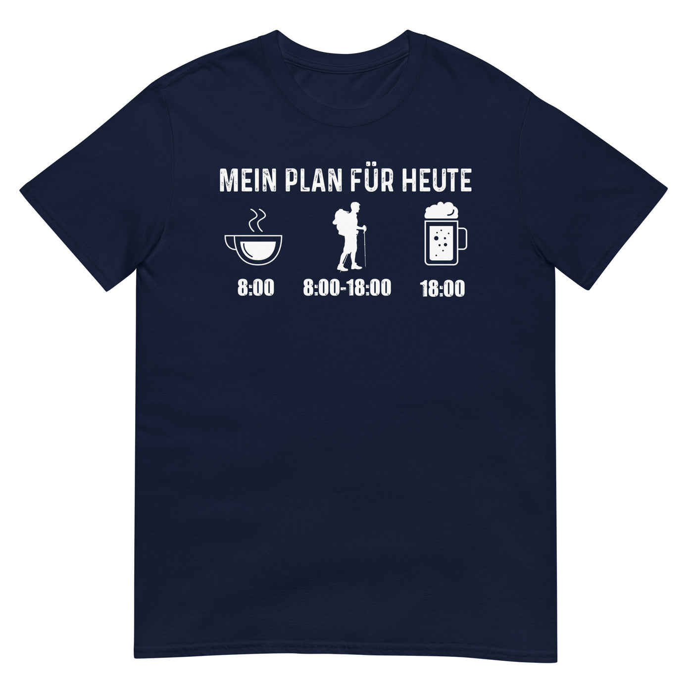 Mein Plan Für Heute - T-Shirt (Unisex) wandern xxx yyy zzz Navy