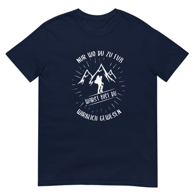 Nur wo du zu Fuss - T-Shirt (Unisex) berge wandern xxx yyy zzz Navy