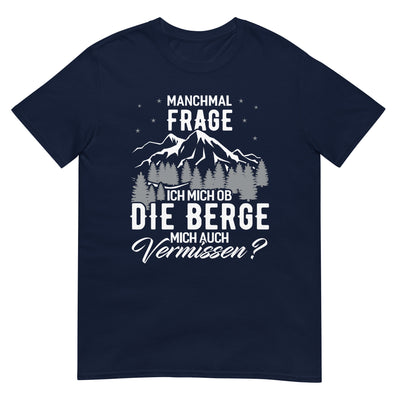 Ob die Berge mich auch vermissen - T-Shirt (Unisex) berge wandern xxx yyy zzz Navy