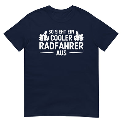 So Sieht Ein Cooler Radfahrer Aus - T-Shirt (Unisex) fahrrad xxx yyy zzz Navy