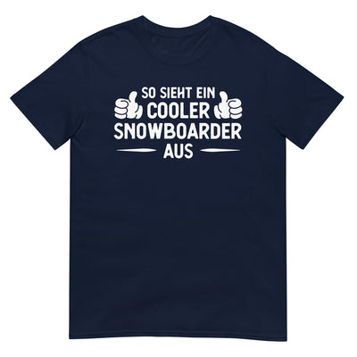 So Sieht Ein Cooler Snowboarder Aus - T-Shirt (Unisex) snowboarden xxx yyy zzz Navy