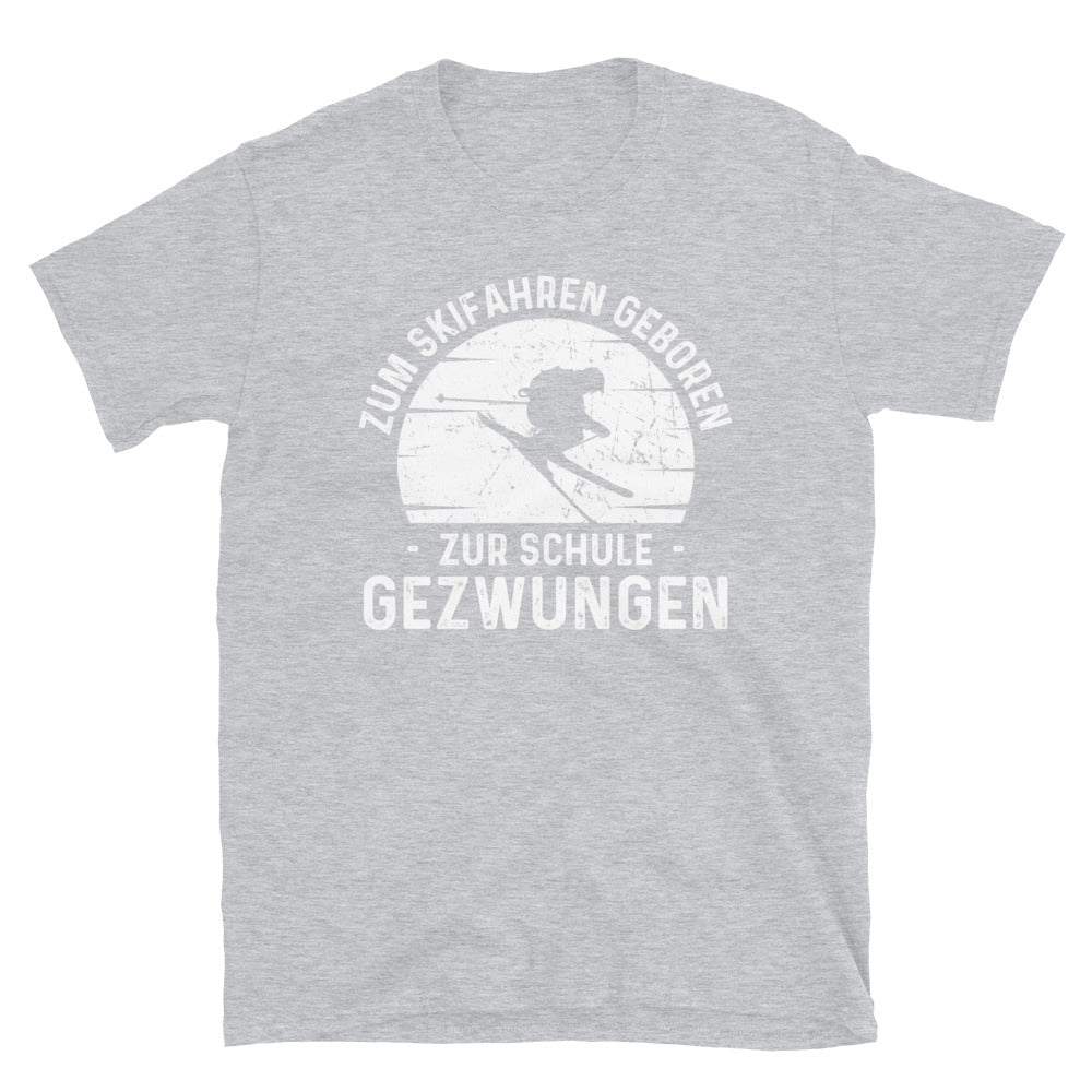 Zum Skifahren Geboren Zur Schule Gezwungen - T-Shirt (Unisex) klettern ski Sport Grey