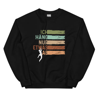 Ich Häng Nur Etwas Ab - Sweatshirt (Unisex) klettern Schwarz