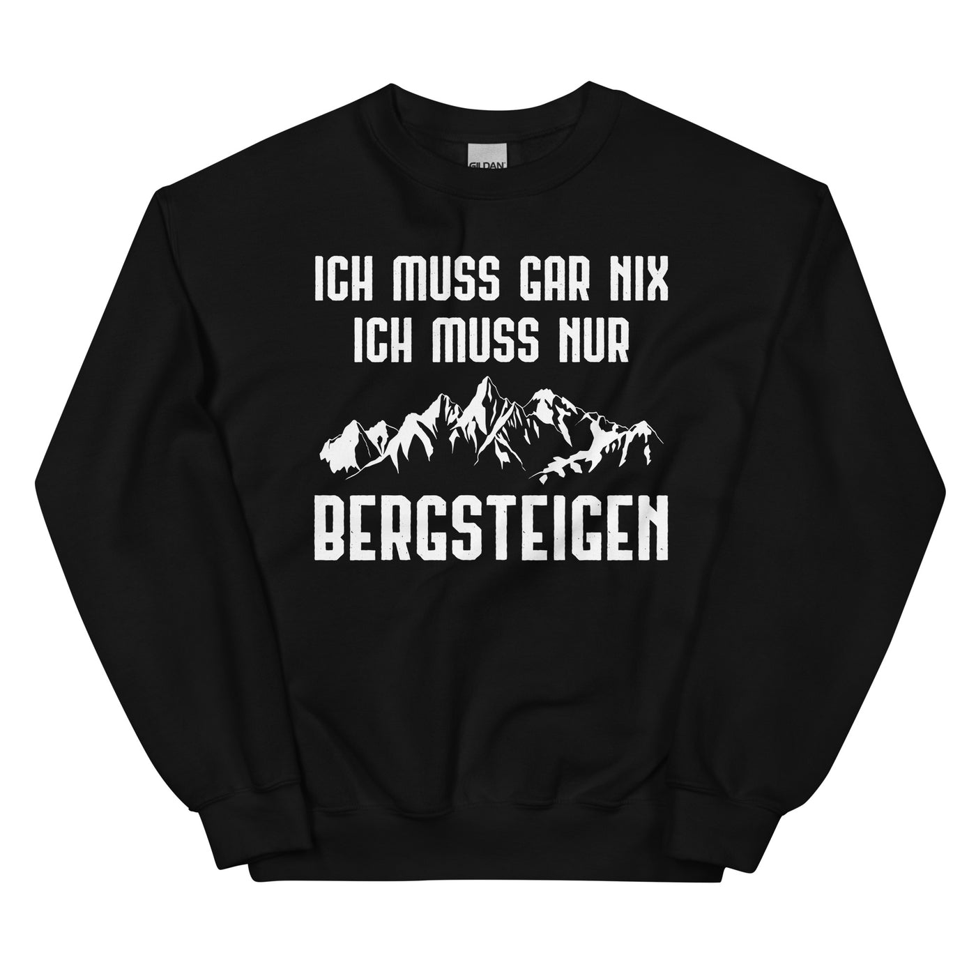 Ich Muss Gar Nix Ich Muss Nur Bergsteigen - Sweatshirt (Unisex) berge xxx yyy zzz Black