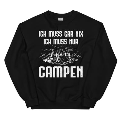 Ich Muss Gar Nix Ich Muss Nur Campen - Sweatshirt (Unisex) camping xxx yyy zzz Black