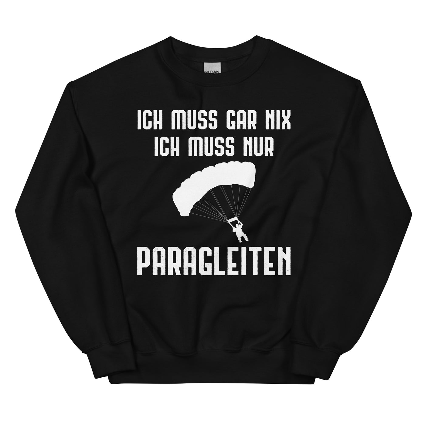 Ich Muss Gar Nix Ich Muss Nur Paragleiten - Sweatshirt (Unisex) berge xxx yyy zzz Black