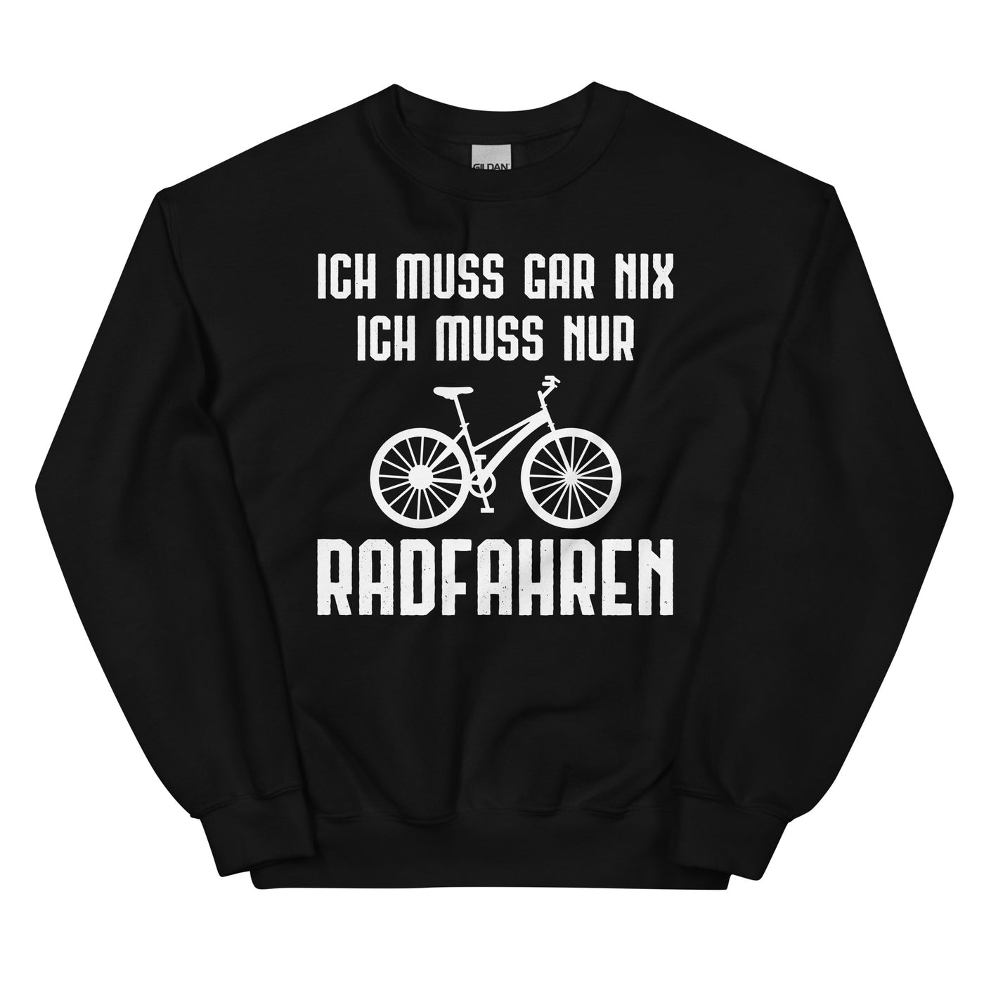 Ich Muss Gar Nix Ich Muss Nur Radfahren - Sweatshirt (Unisex) fahrrad xxx yyy zzz Black