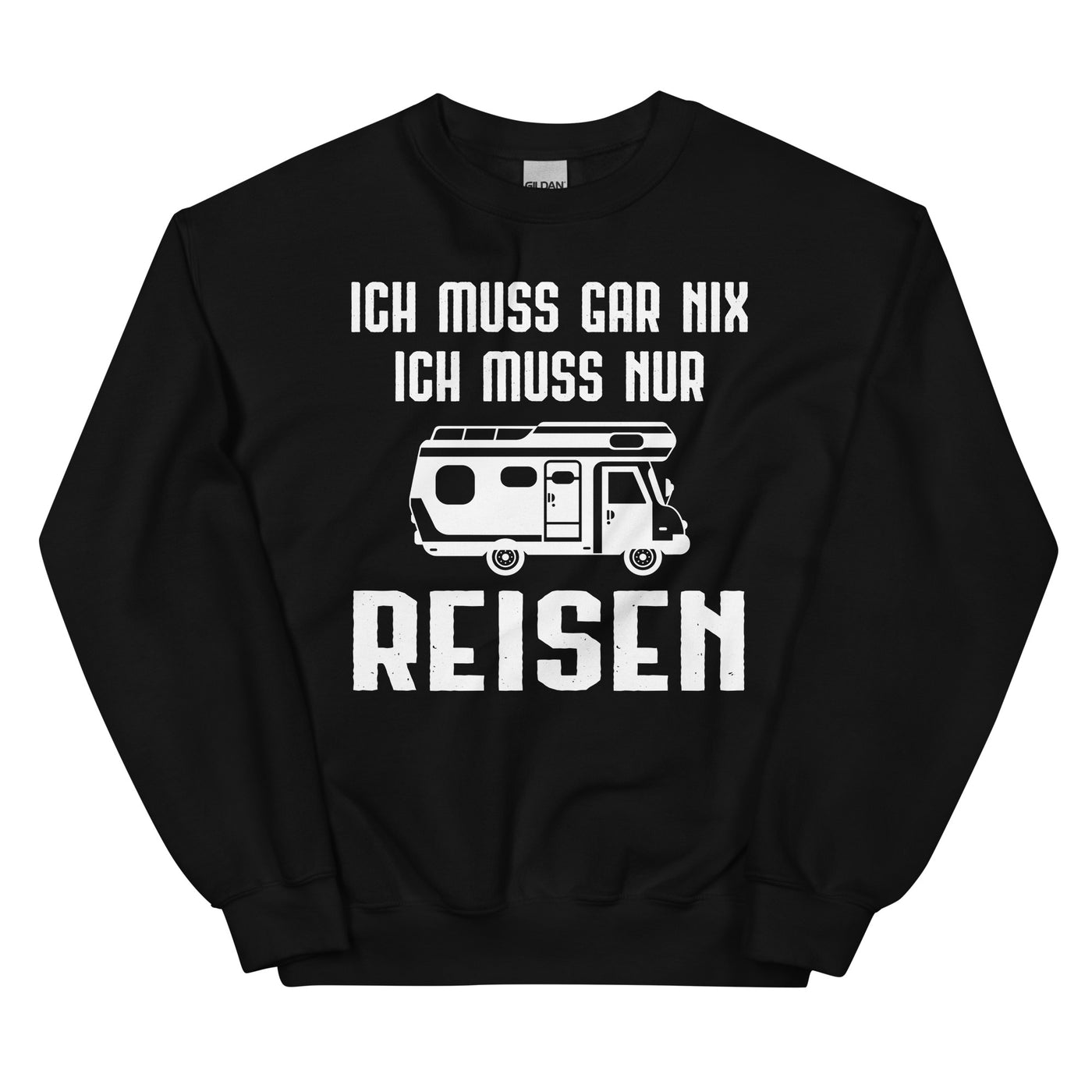 Ich Muss Gar Nix Ich Muss Nur Reisen - Sweatshirt (Unisex) camping xxx yyy zzz Black