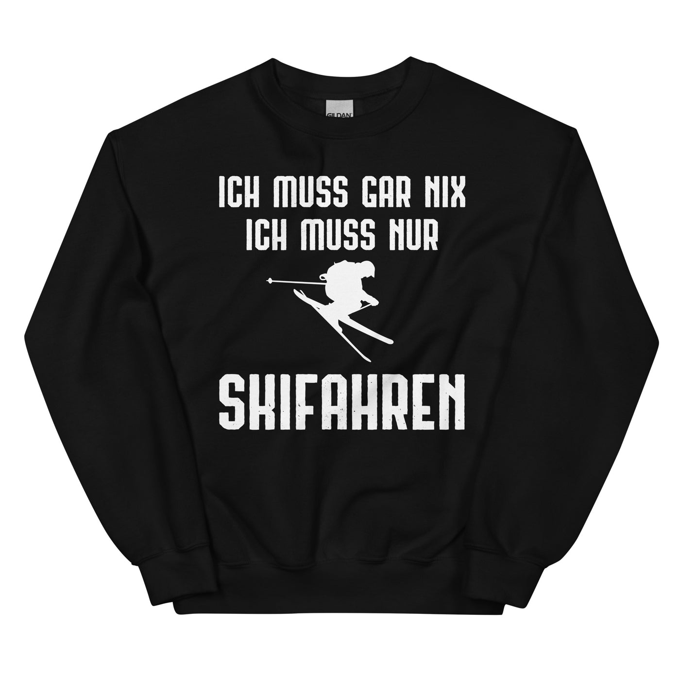 Ich Muss Gar Nix Ich Muss Nur Skifahren - Sweatshirt (Unisex) klettern ski xxx yyy zzz Black