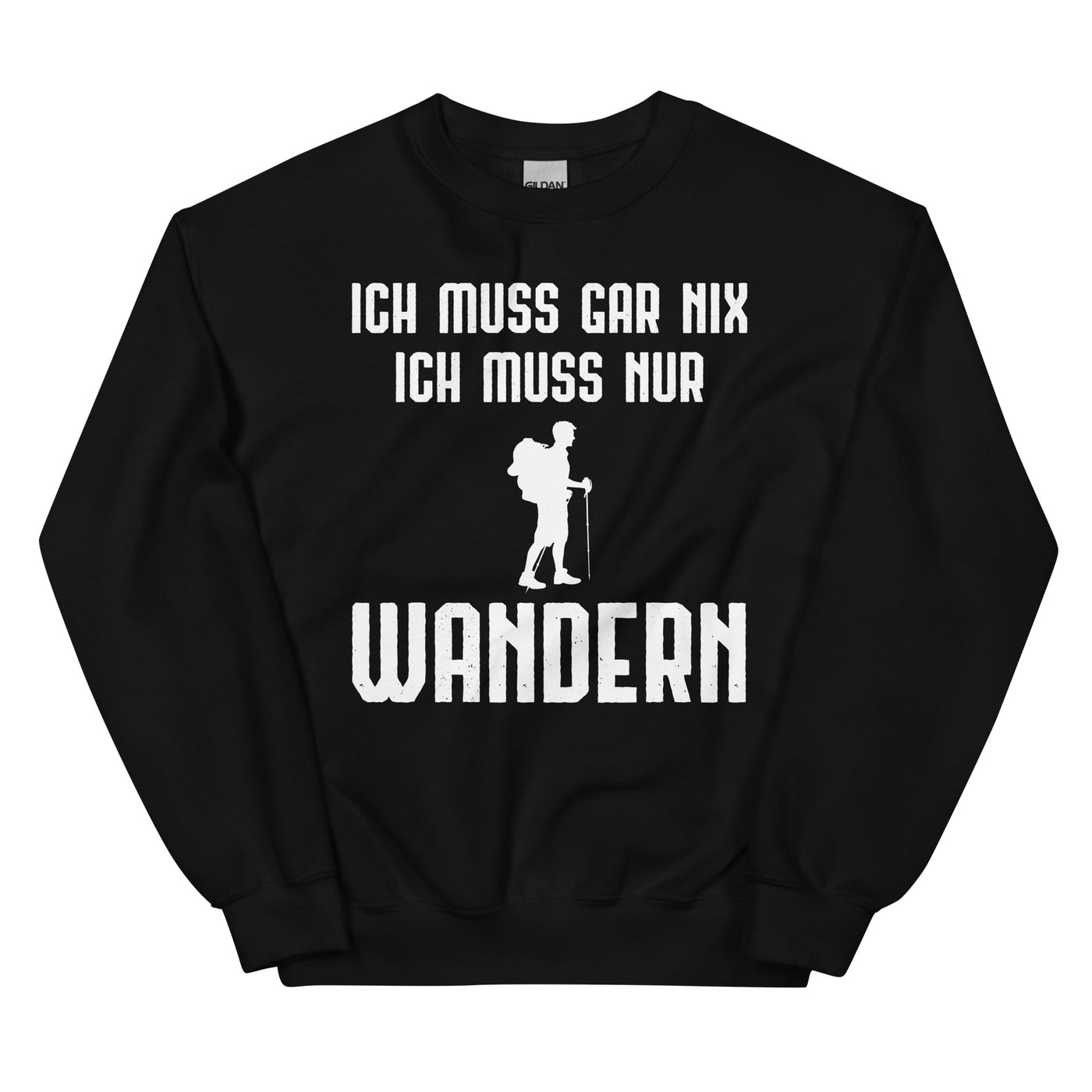 Ich Muss Gar Nix Ich Muss Nur Wandern - Sweatshirt (Unisex) wandern xxx yyy zzz Black