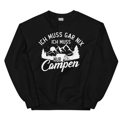 Ich muss gar nix, ich muss nur campen - Sweatshirt (Unisex) camping xxx yyy zzz Black