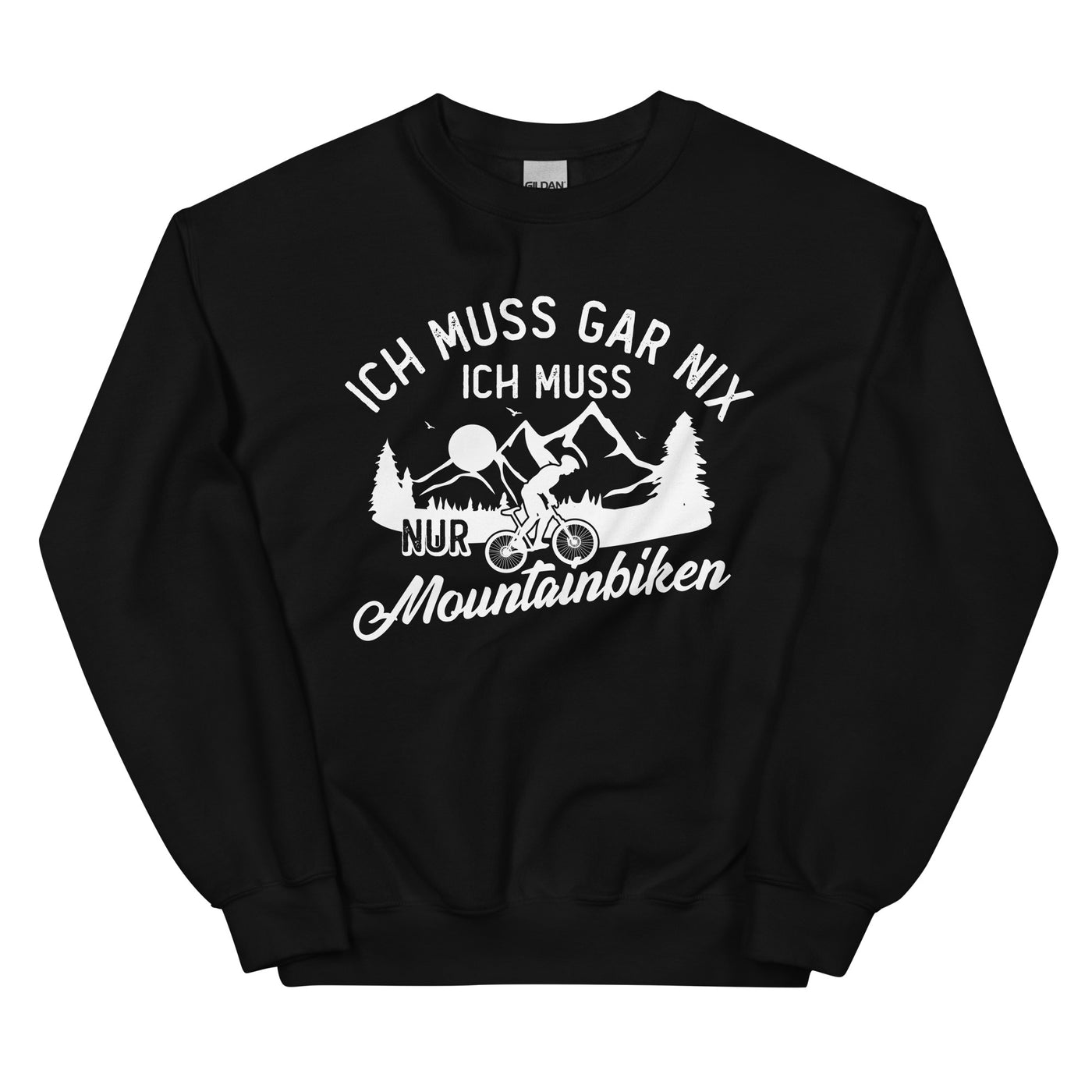 Ich muss gar nix, ich muss nur mountainbiken - (M) - Sweatshirt (Unisex) xxx yyy zzz Black