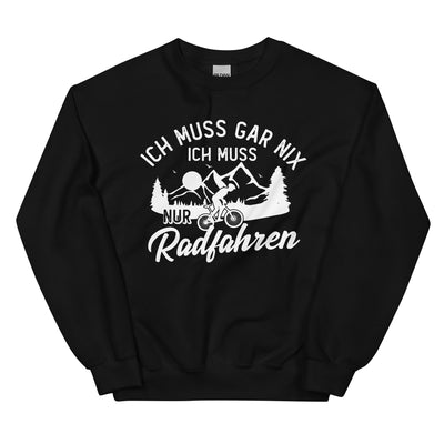 Ich muss gar nix, ich muss nur radfahren - Sweatshirt (Unisex) fahrrad xxx yyy zzz Black