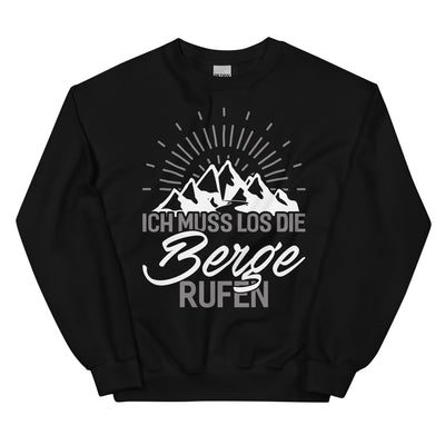 Ich muss los die Berge rufen - Sweatshirt (Unisex) berge wandern xxx yyy zzz Black