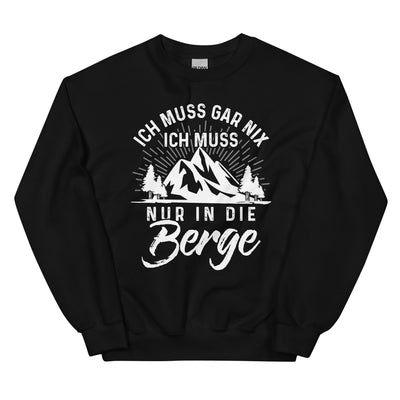 Ich muss nur in die Berge - Sweatshirt (Unisex) berge wandern xxx yyy zzz Black