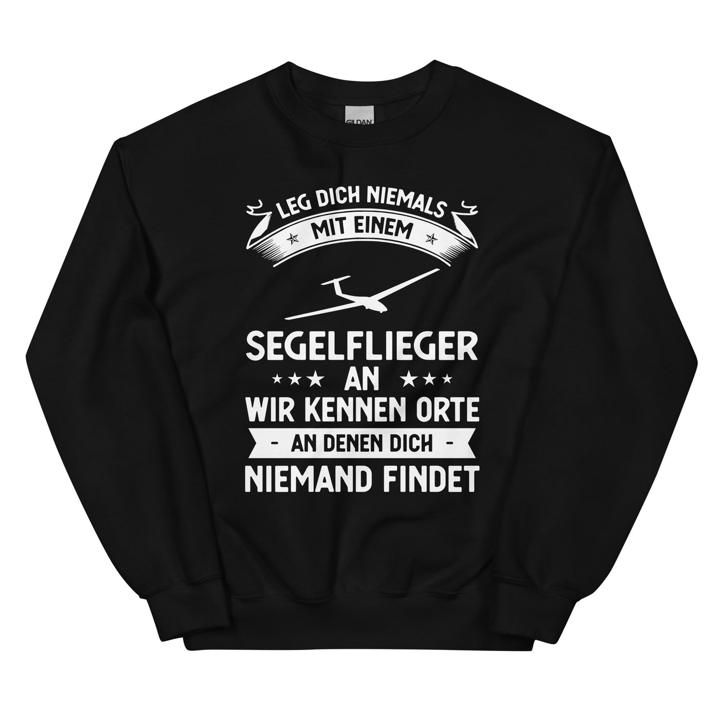 Leg Dich Niemals Mit Einem Segelflieger An Wir Kennen Orte An Denen Dich Niemand Findet - Sweatshirt (Unisex) berge xxx yyy zzz Black