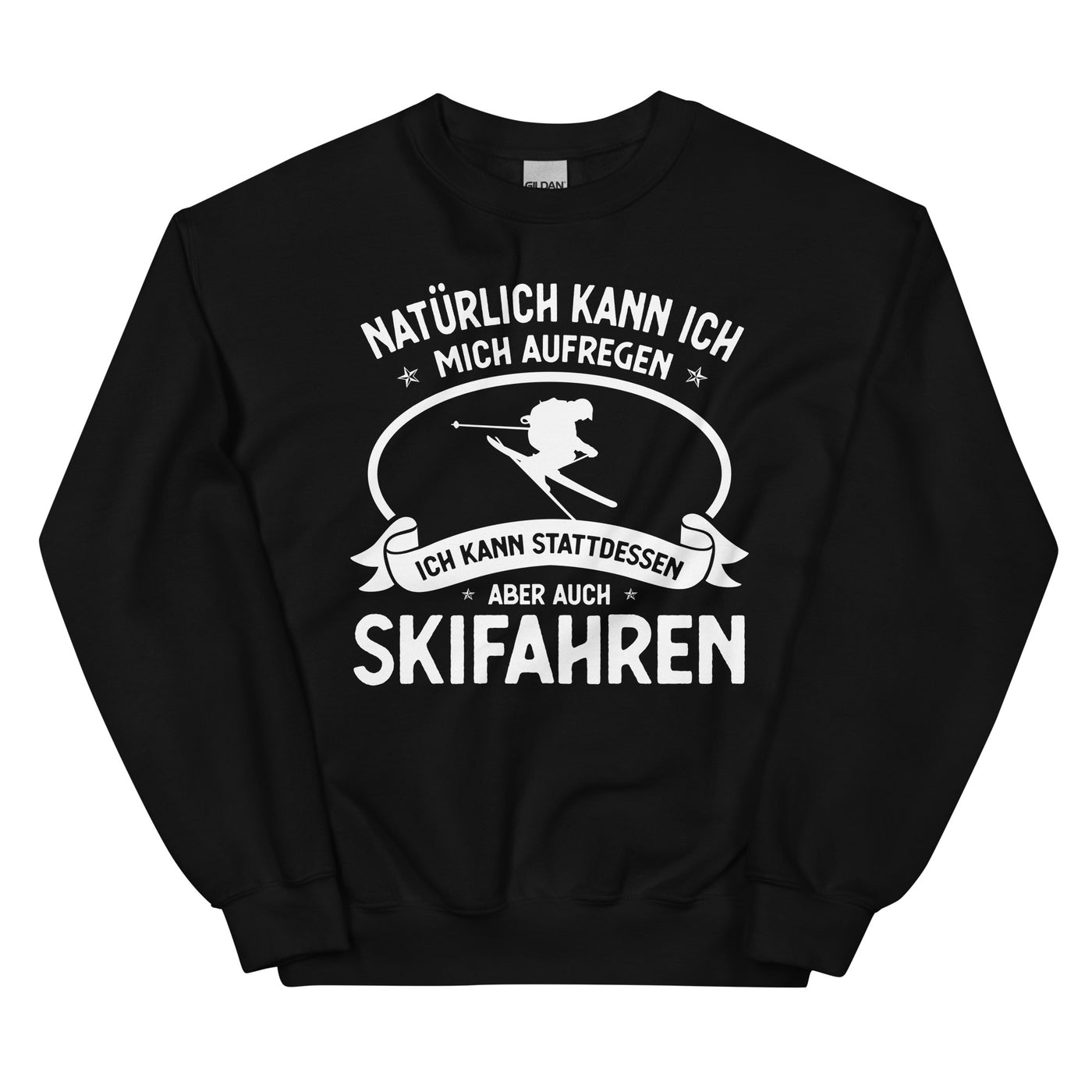 Naturlich Kann Ich Mich Aufregen Ich Kann Stattdessen Aber Auch Skifahren - Sweatshirt (Unisex) klettern ski xxx yyy zzz Black