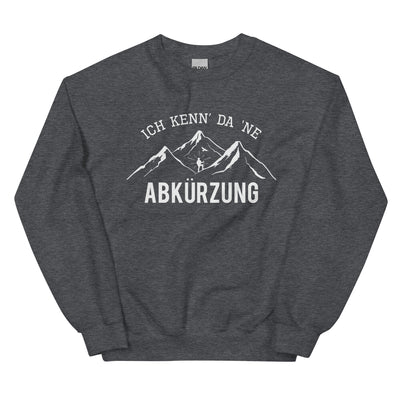 Ich kenne da ne Abkürzung - Sweatshirt (Unisex) berge wandern xxx yyy zzz Dark Heather