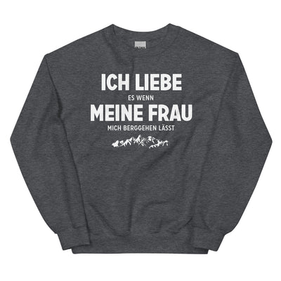 Ich Liebe Es Wenn Meine Frau Mich Berggehen Lasst - Sweatshirt (Unisex) berge xxx yyy zzz Dark Heather