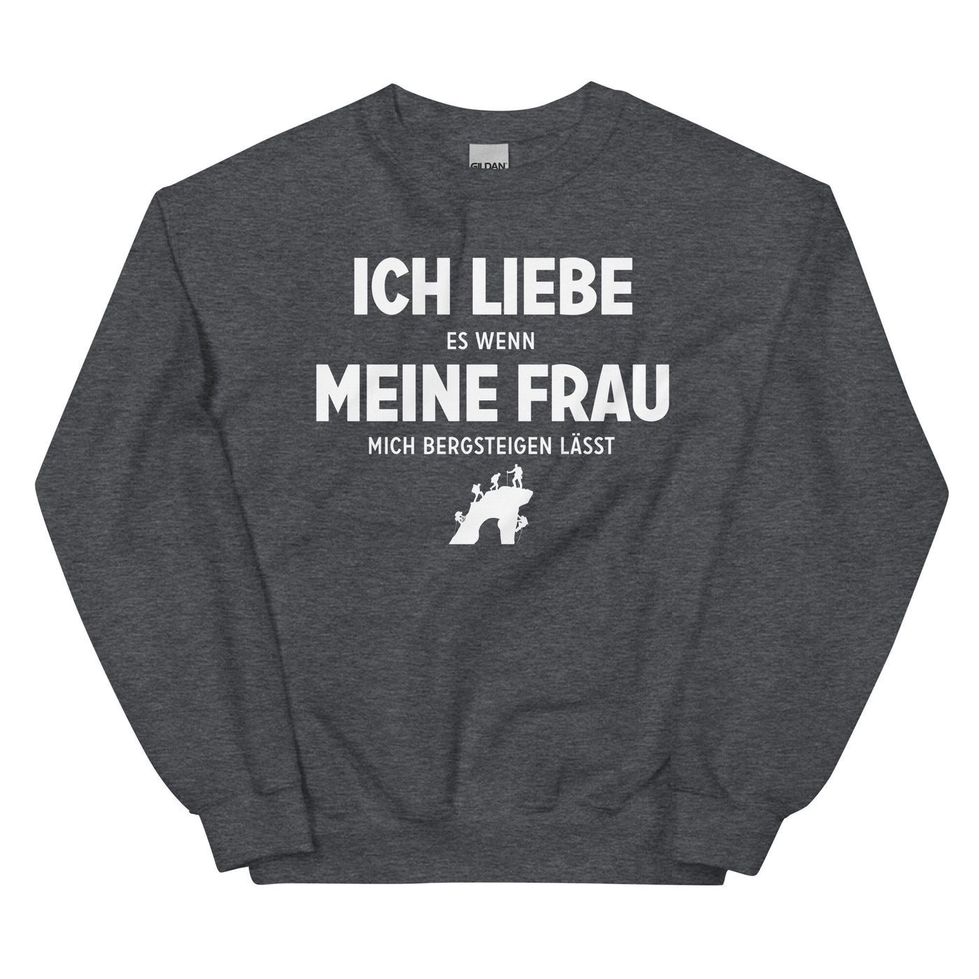 Ich Liebe Es Wenn Meine Frau Mich Bergsteigen Lasst - Sweatshirt (Unisex) klettern xxx yyy zzz Dark Heather