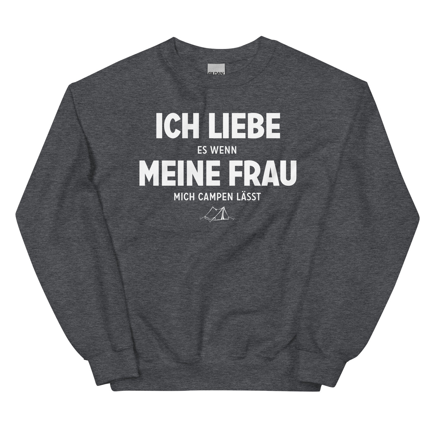 Ich Liebe Es Wenn Meine Frau Mich Campen Lasst - Sweatshirt (Unisex) camping xxx yyy zzz Dark Heather