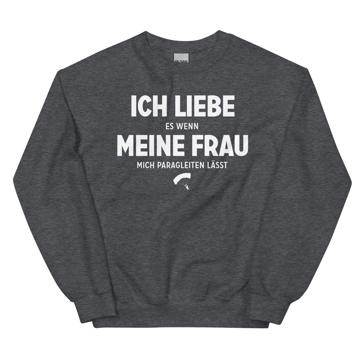 Ich Liebe Es Wenn Meine Frau Mich Paragleiten Lasst - Sweatshirt (Unisex) berge xxx yyy zzz Dark Heather