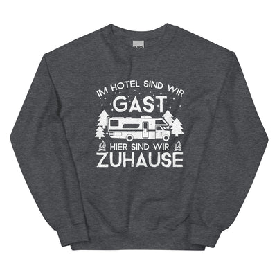 Im Hotel zu Gast - Hier zuhause - Sweatshirt (Unisex) camping xxx yyy zzz Dark Heather