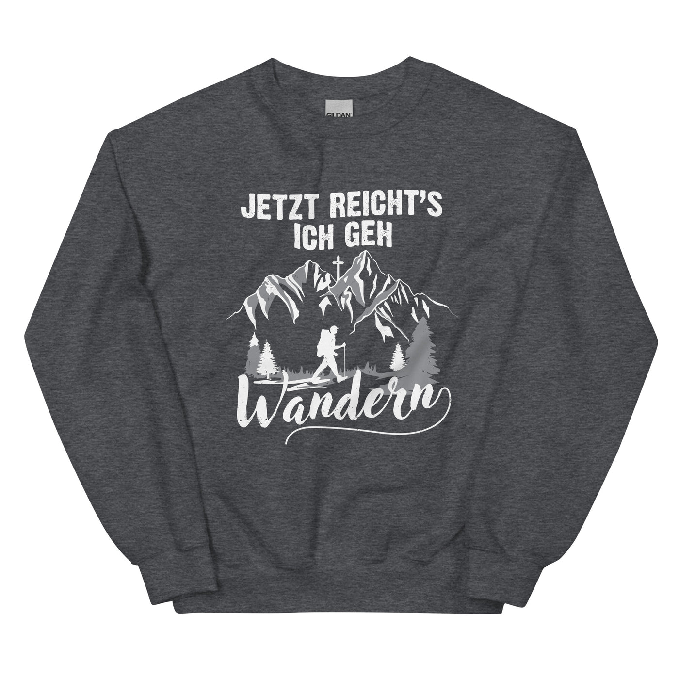 Jetzt Reichts ich geh Wandern - Sweatshirt (Unisex) wandern xxx yyy zzz Dark Heather