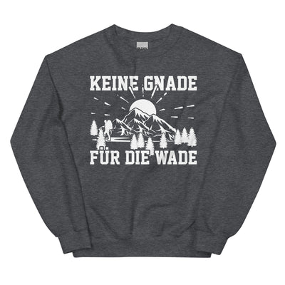 Keine Gnade für die Wade - Sweatshirt (Unisex) wandern xxx yyy zzz Dark Heather