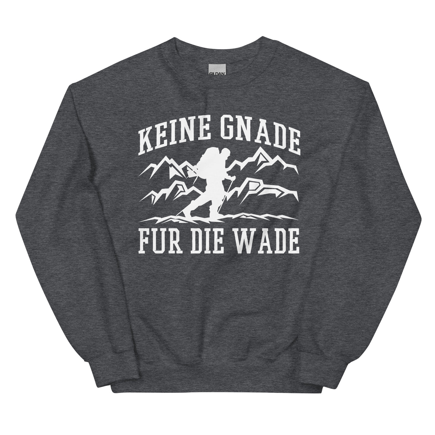 Keine Gnade, für die Wade - Sweatshirt (Unisex) wandern xxx yyy zzz Dark Heather