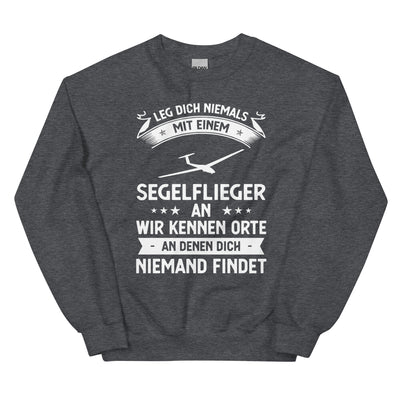 Leg Dich Niemals Mit Einem Segelflieger An Wir Kennen Orte An Denen Dich Niemand Findet - Sweatshirt (Unisex) berge xxx yyy zzz Dark Heather