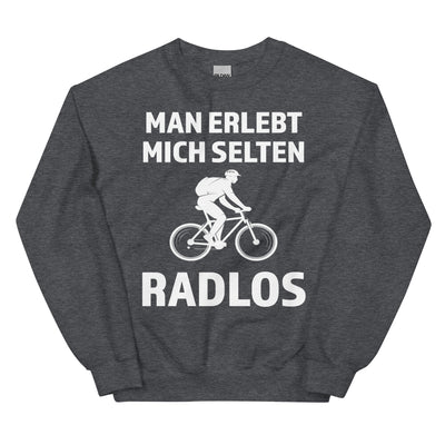 Man erlebt mich selten radlos - Sweatshirt (Unisex) fahrrad xxx yyy zzz Dark Heather