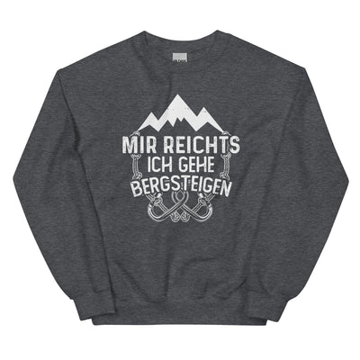 Mir reichts ich geh bergsteigen - Sweatshirt (Unisex) berge klettern xxx yyy zzz Dark Heather