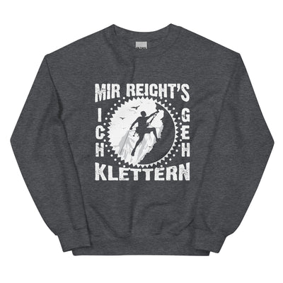 Mir reichts ich geh klettern - Sweatshirt (Unisex) klettern xxx yyy zzz Dark Heather