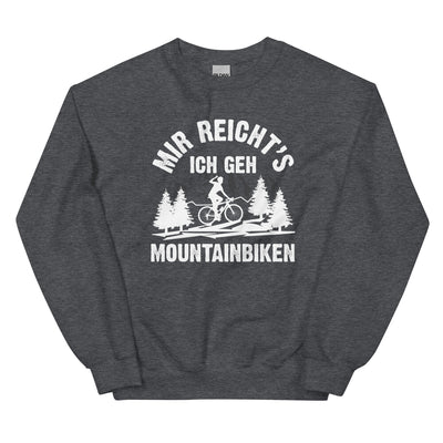 Mir reicht's ich geh mountainbiken - (M) - Sweatshirt (Unisex) xxx yyy zzz Dark Heather