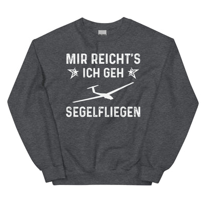 Mir Reicht's Ich Gen Segelfliegen - Sweatshirt (Unisex) berge xxx yyy zzz Dark Heather