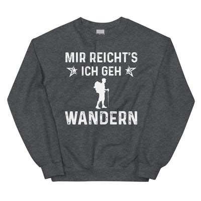 Mir Reicht's Ich Gen Wandern - Sweatshirt (Unisex) wandern xxx yyy zzz Dark Heather