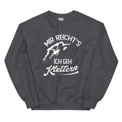 Mir reichts, ich geh Klettern - Sweatshirt (Unisex) klettern xxx yyy zzz Dark Heather