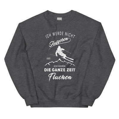 Nicht aufgeben aber fluchen - Ski - Sweatshirt (Unisex) klettern ski xxx yyy zzz Dark Heather