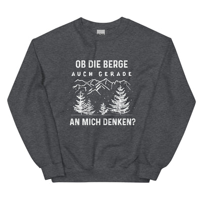 Ob die Berge auch gerade an mich denken - Sweatshirt (Unisex) berge xxx yyy zzz Dark Heather