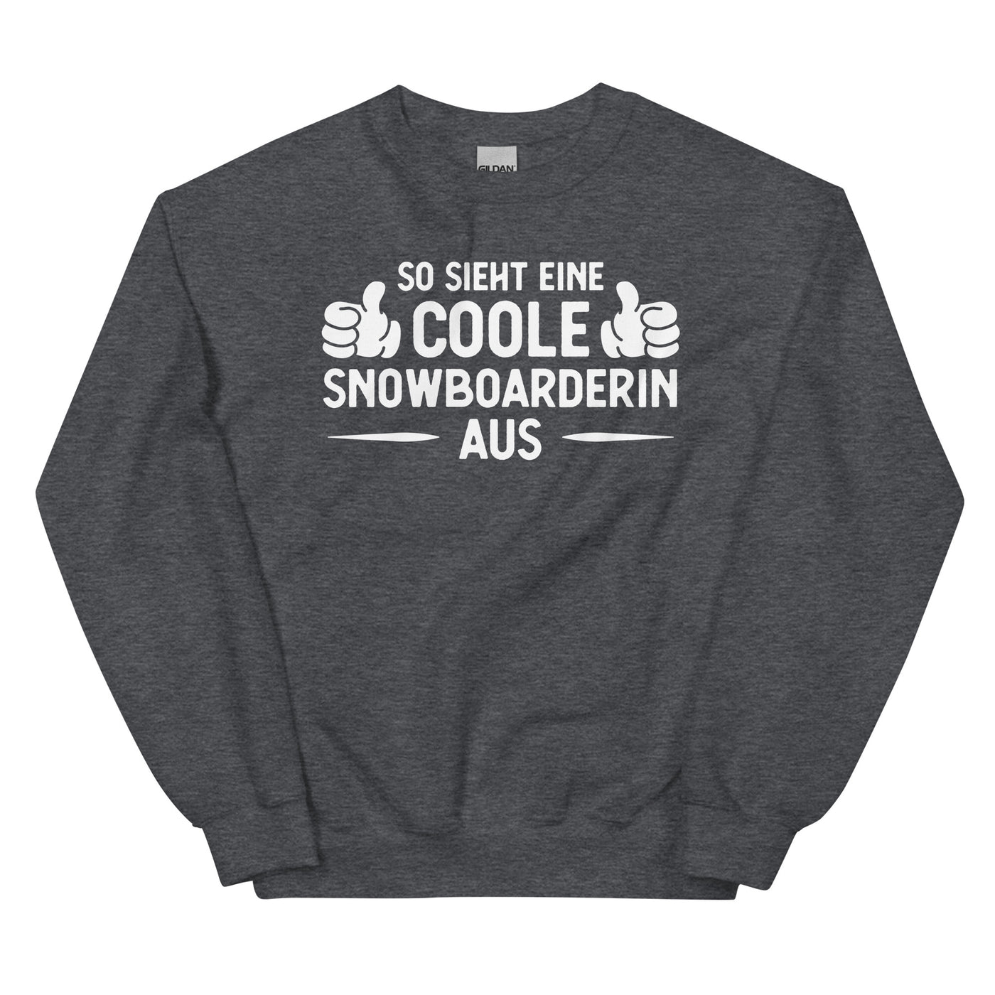 So Sieht Eine Coole Snowboarderin Aus - Sweatshirt (Unisex) snowboarden xxx yyy zzz Dark Heather