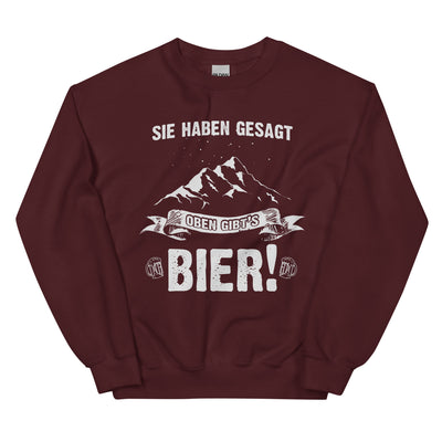 Sie Haben Gesagt Oben Gibts Bier - Sweatshirt (Unisex) berge wandern Maroon