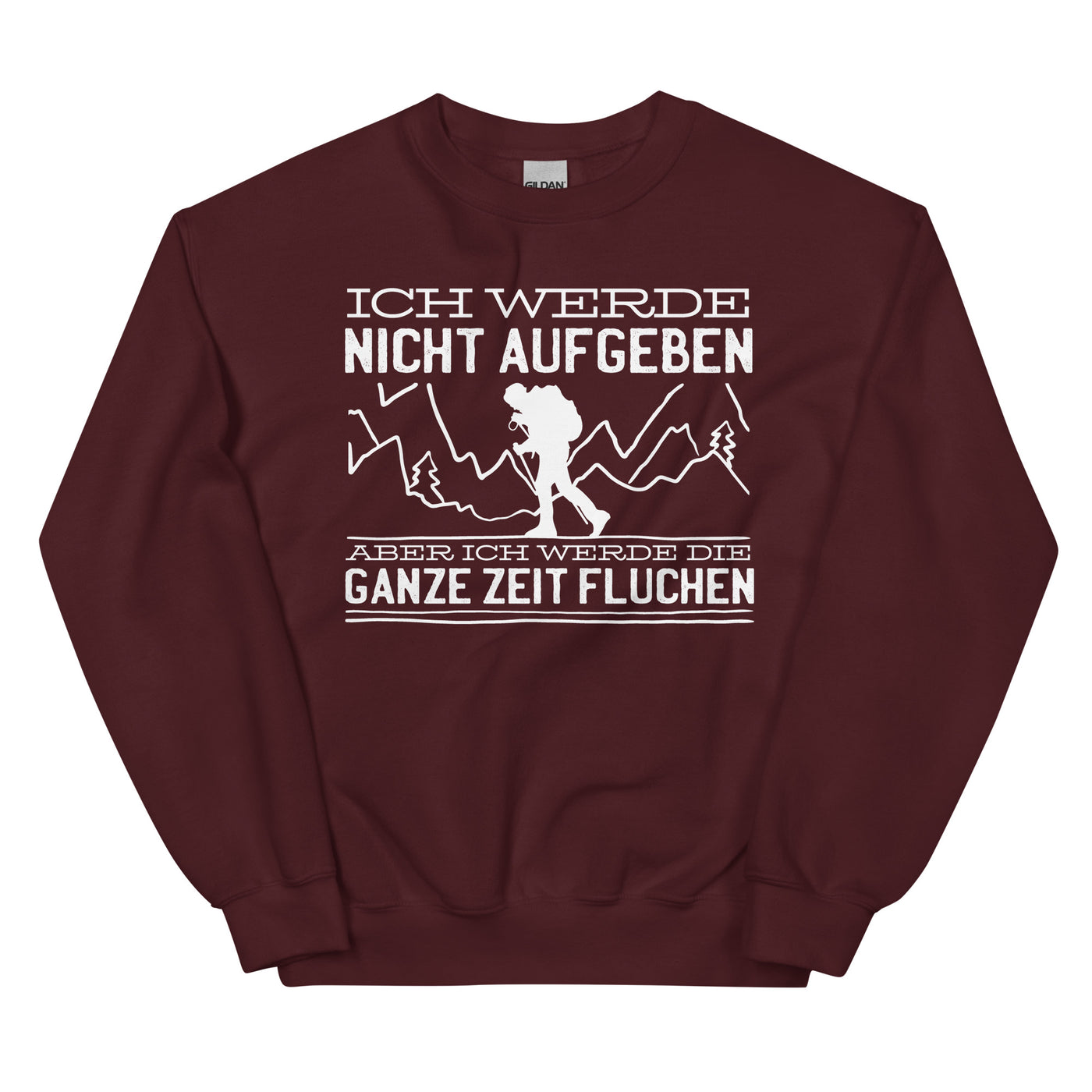 Ich Werde Nicht Aufgeben Aber Fluchen - Sweatshirt (Unisex) berge wandern Maroon