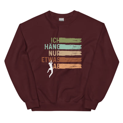 Ich Häng Nur Etwas Ab - Sweatshirt (Unisex) klettern Maroon