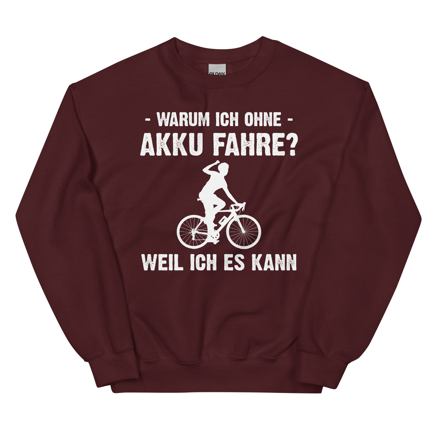 Warum Ich Ohne Akku Fahre Weil Ich Es Kann 1 - Sweatshirt (Unisex) e-bike Maroon