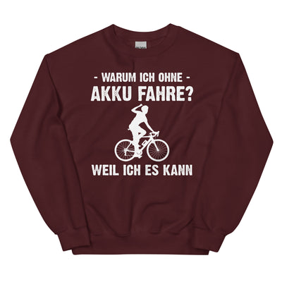 Warum Ich Ohne Akku Fahre Weil Ich Es Kann 1 - Sweatshirt (Unisex) e-bike Maroon