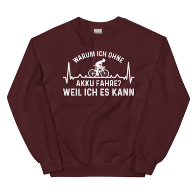 Warum Ich Ohne Akku Fahre Weil Ich Es Kann 3 - Sweatshirt (Unisex) fahrrad Maroon