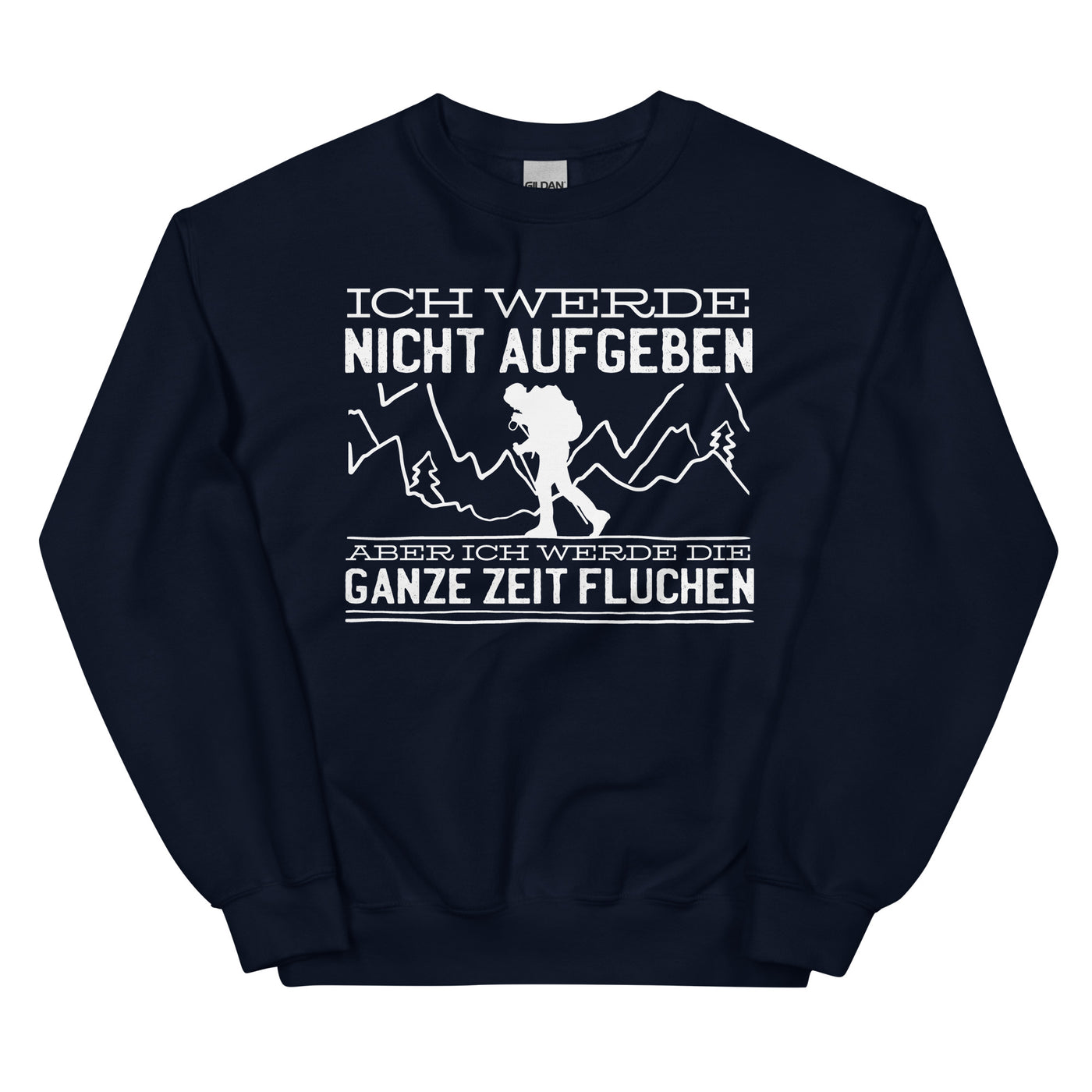 Ich Werde Nicht Aufgeben Aber Fluchen - Sweatshirt (Unisex) berge wandern Navy